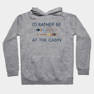 I'd Rather Be At The Cabin Paddles Hoodie